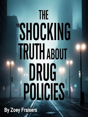 cover image of The Shocking Truth about Drug Policies